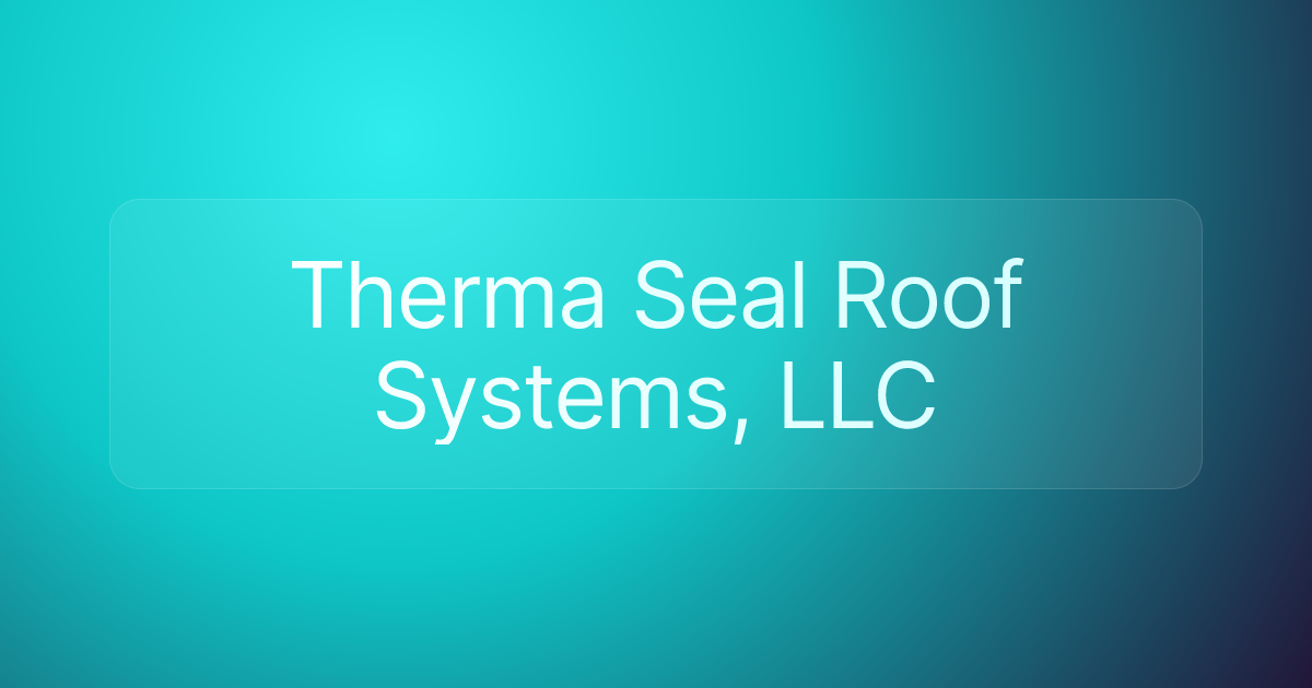 Therma Seal Roof Systems, LLC