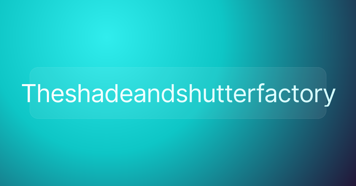 Theshadeandshutterfactory