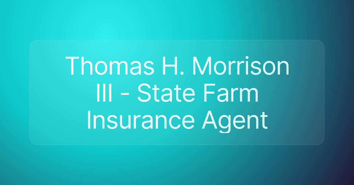 Thomas H. Morrison III - State Farm Insurance Agent