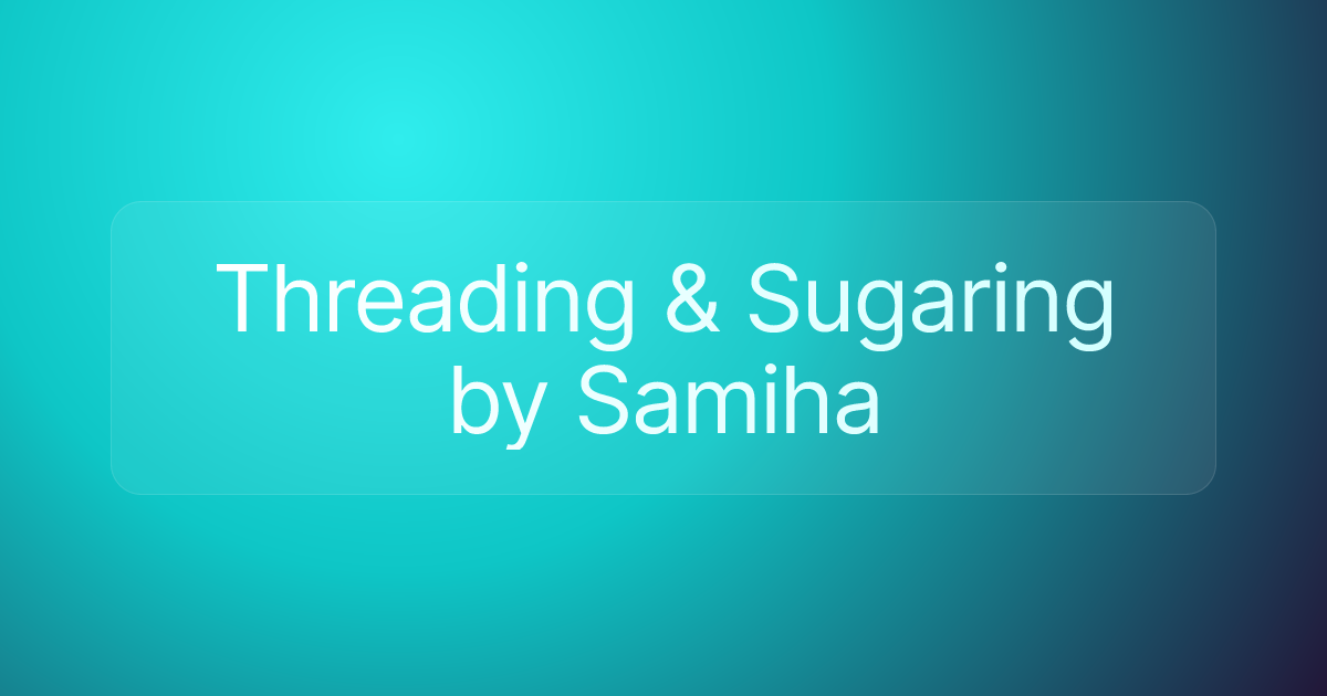 Threading & Sugaring by Samiha