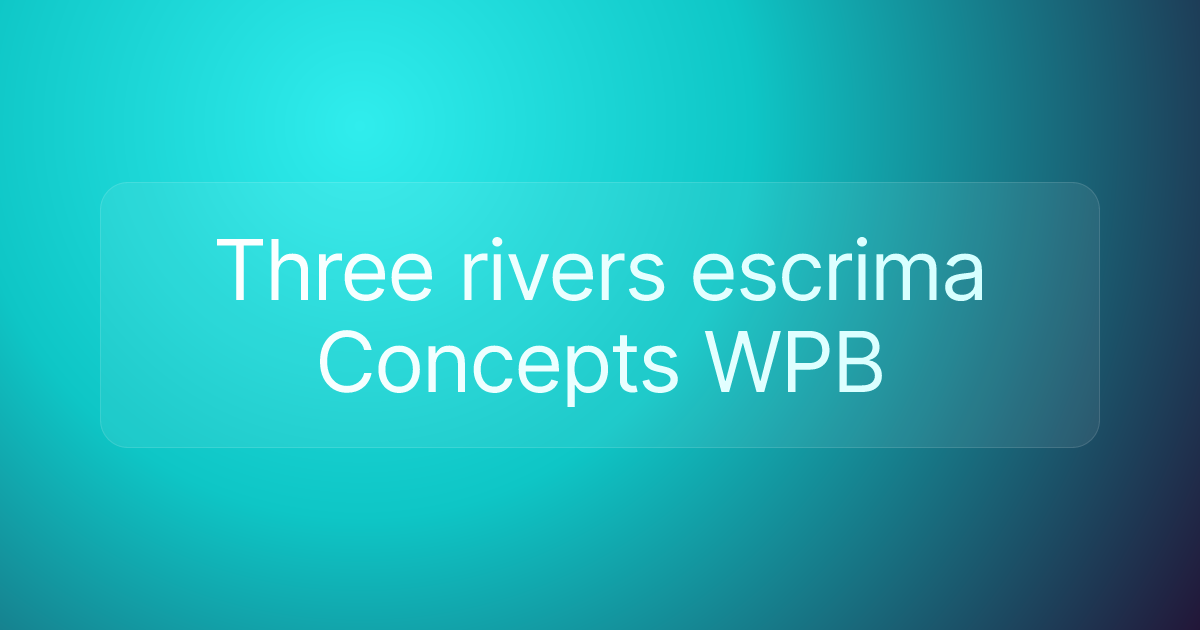 Three rivers escrima Concepts WPB