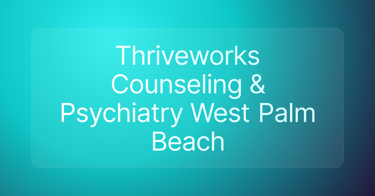 Thriveworks Counseling & Psychiatry West Palm Beach