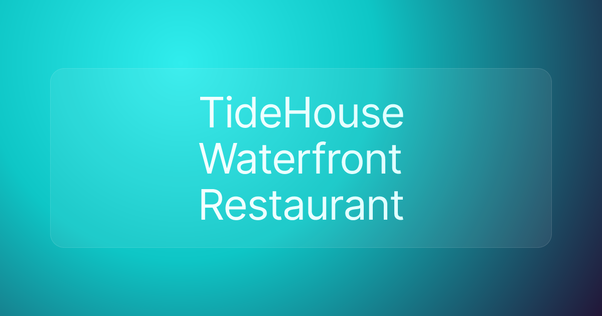 TideHouse Waterfront Restaurant