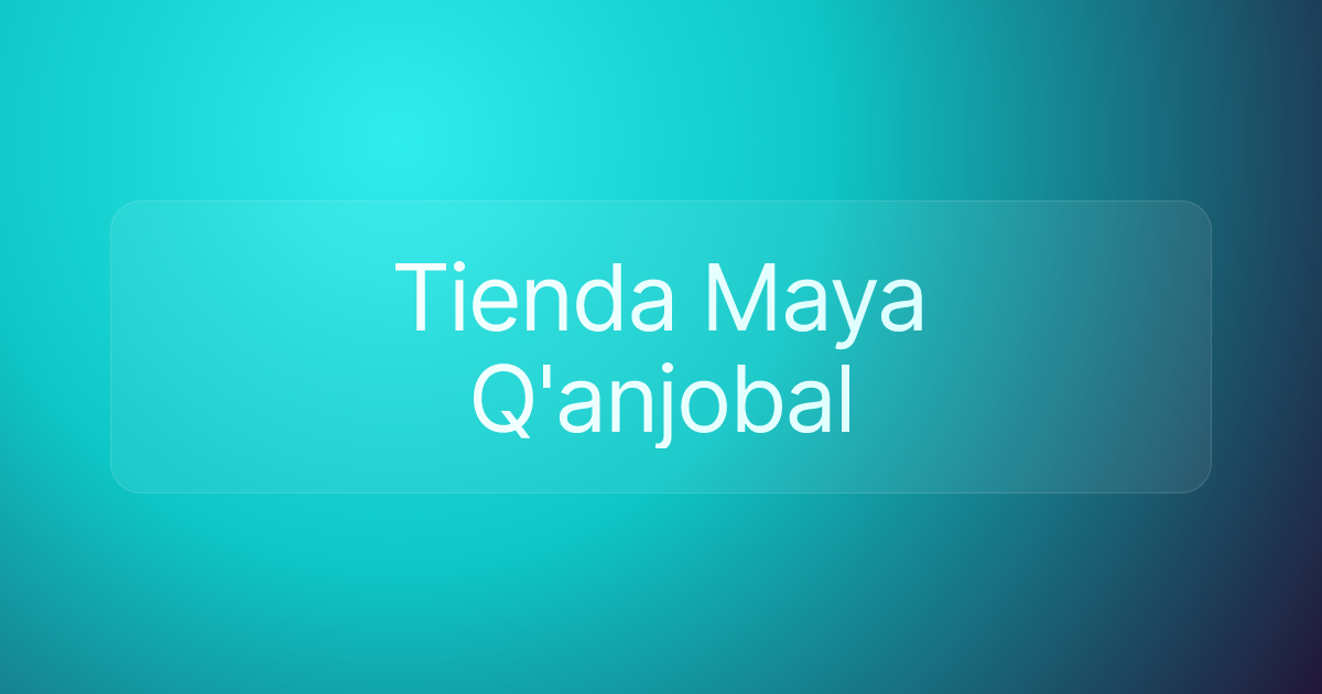 Tienda Maya Q'anjobal