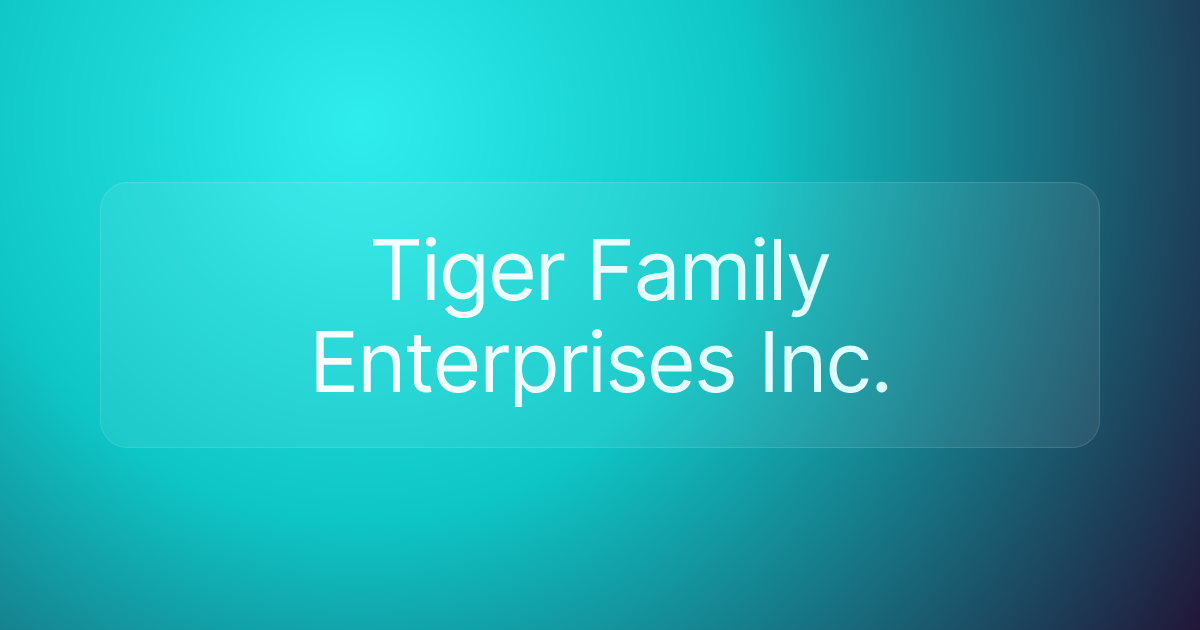 Tiger Family Enterprises Inc.