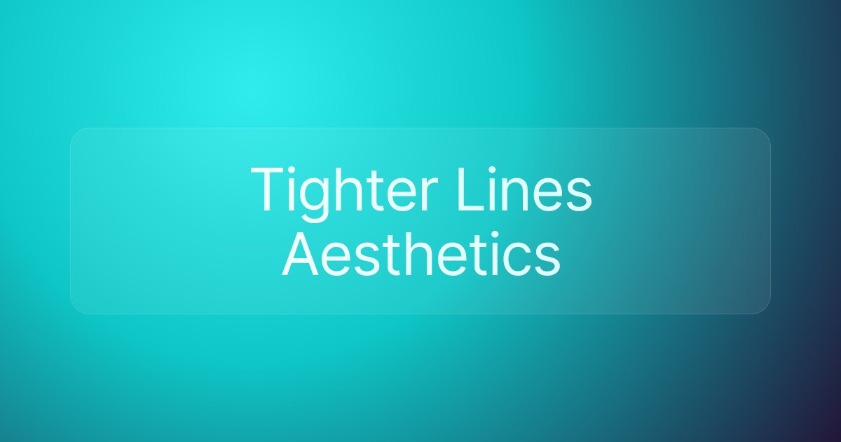 Tighter Lines Aesthetics