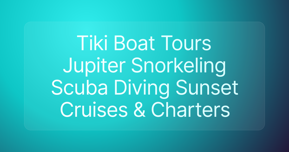 Tiki Boat Tours Jupiter Snorkeling Scuba Diving Sunset Cruises & Charters