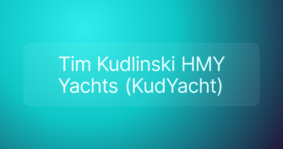 Tim Kudlinski HMY Yachts (KudYacht)