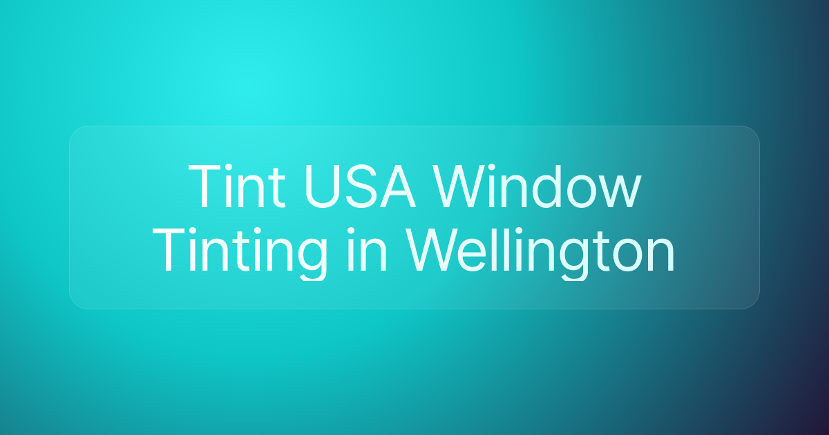 Tint USA Window Tinting in Wellington