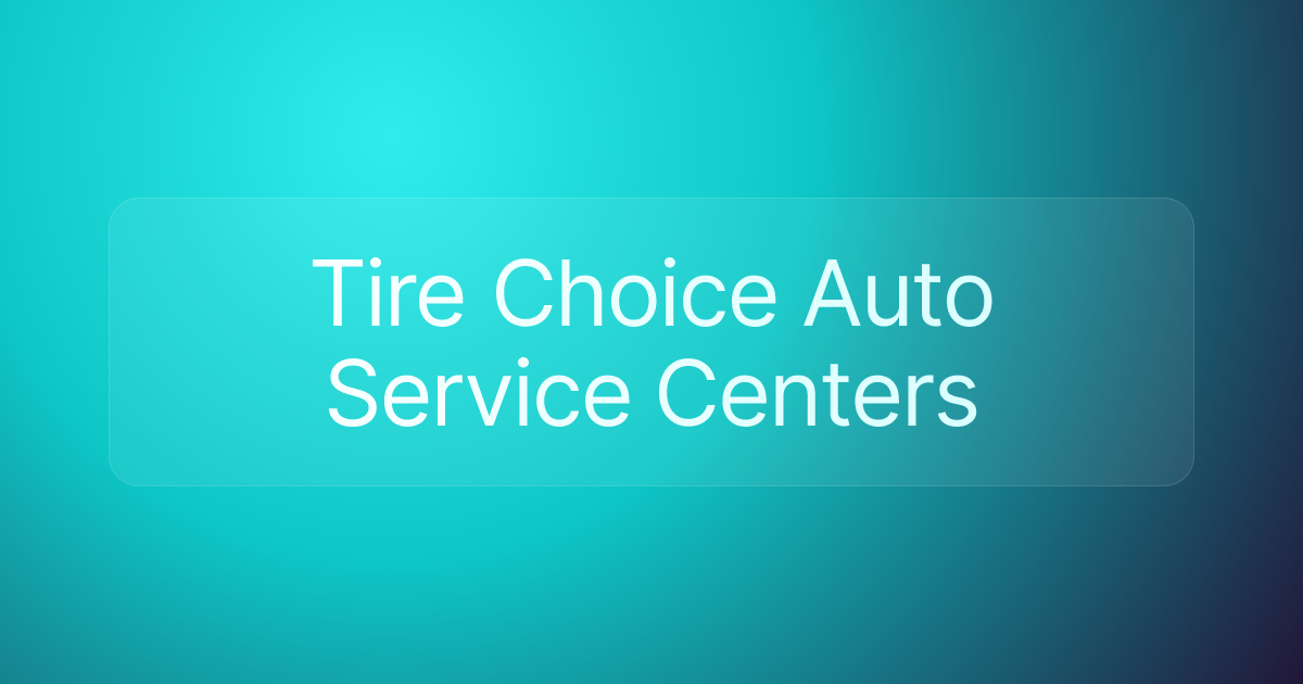 Tire Choice Auto Service Centers
