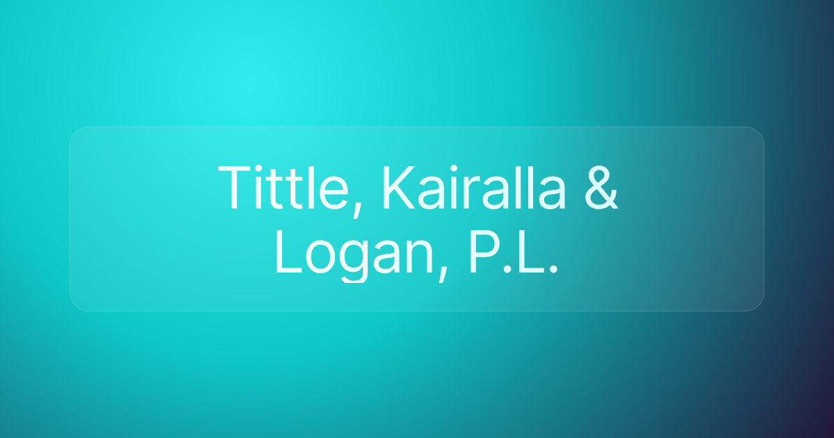 Tittle, Kairalla & Logan, P.L.