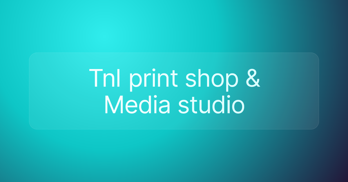 Tnl print shop & Media studio