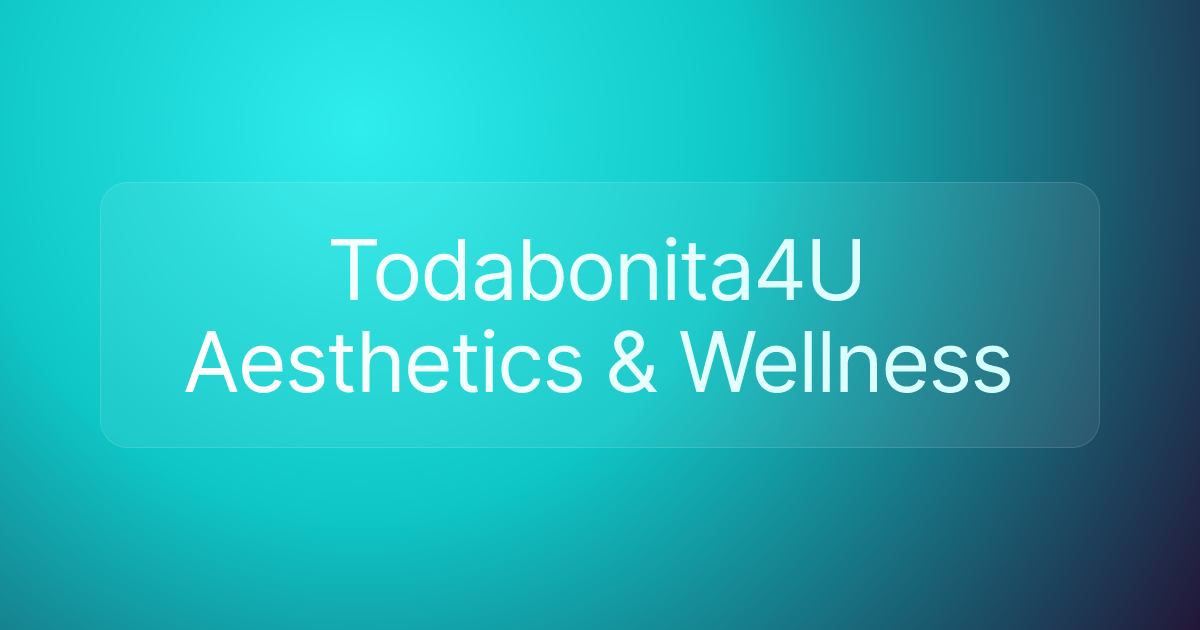 Todabonita4U Aesthetics & Wellness