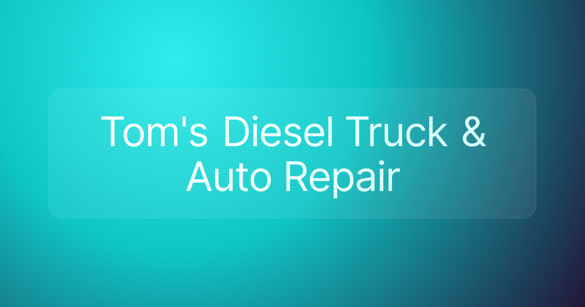Tom's Diesel Truck & Auto Repair