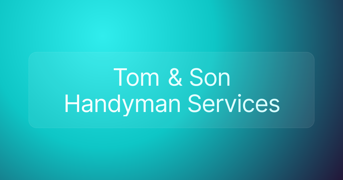 Tom & Son Handyman Services
