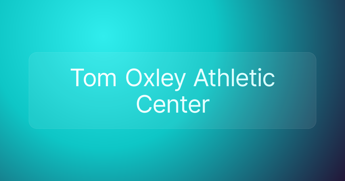 Tom Oxley Athletic Center