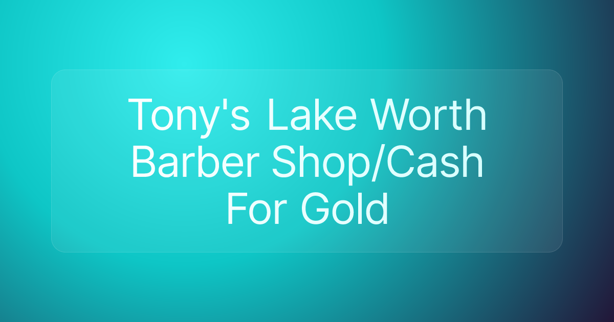 Tony's Lake Worth Barber Shop/Cash For Gold