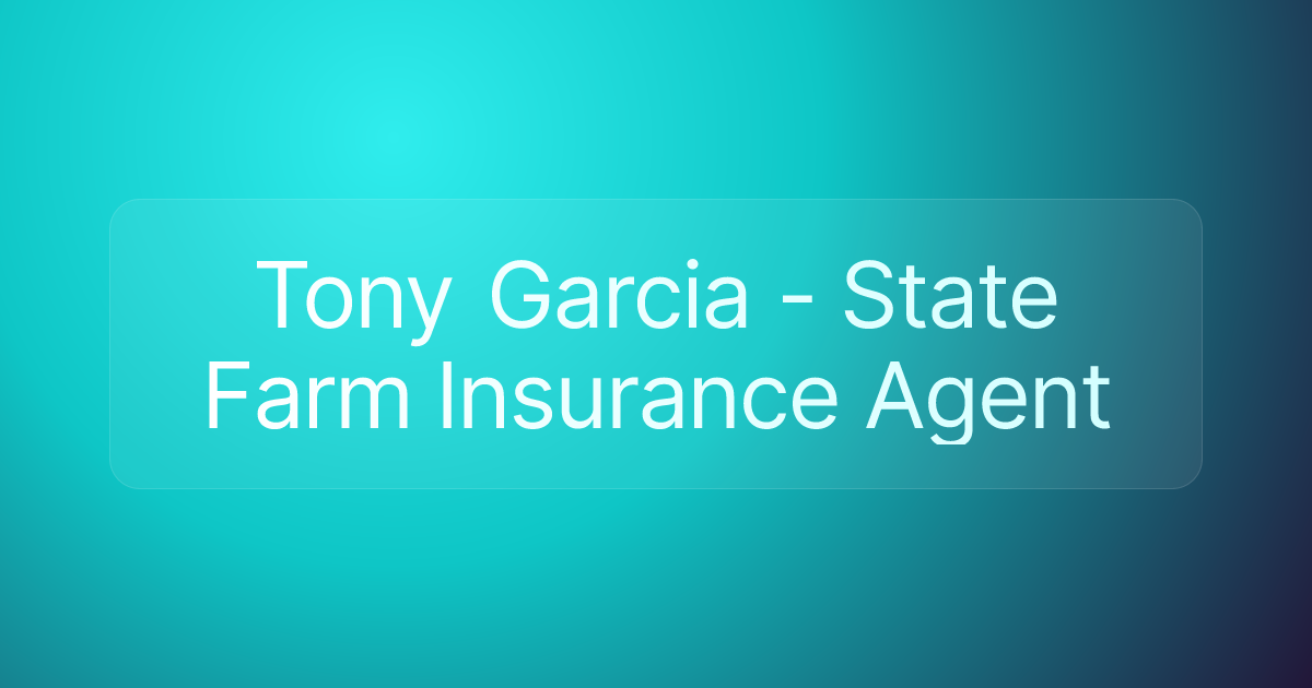 Tony Garcia - State Farm Insurance Agent