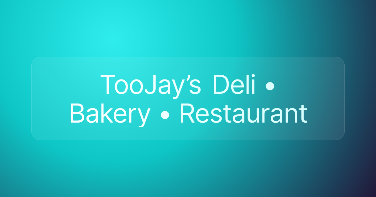 TooJay’s Deli • Bakery • Restaurant