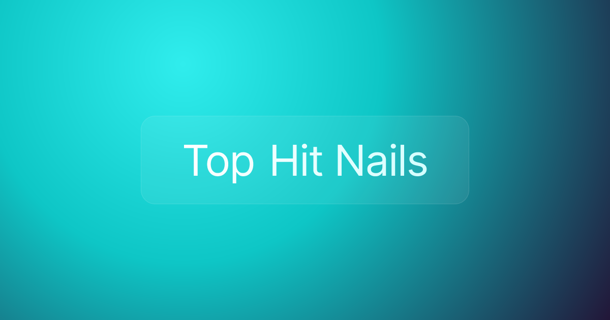 Top Hit Nails