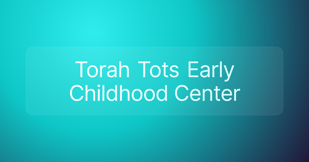 Torah Tots Early Childhood Center