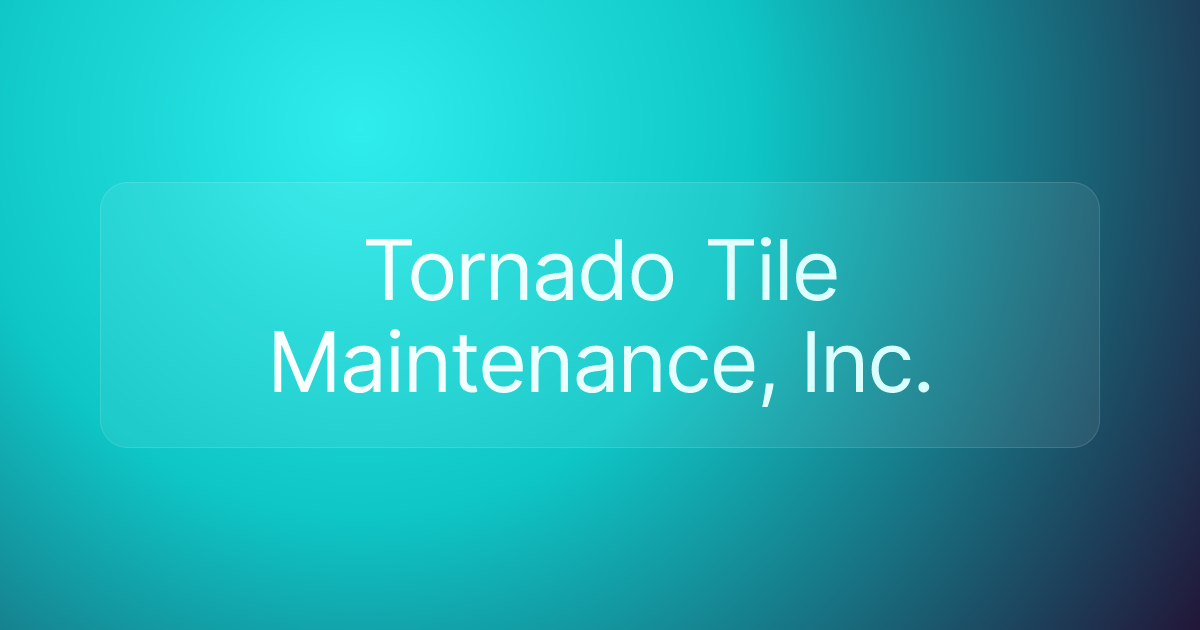 Tornado Tile Maintenance, Inc.