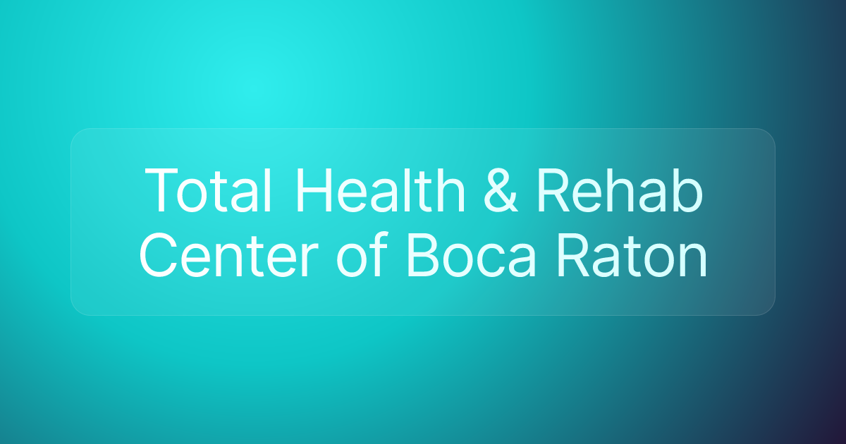 Total Health & Rehab Center of Boca Raton