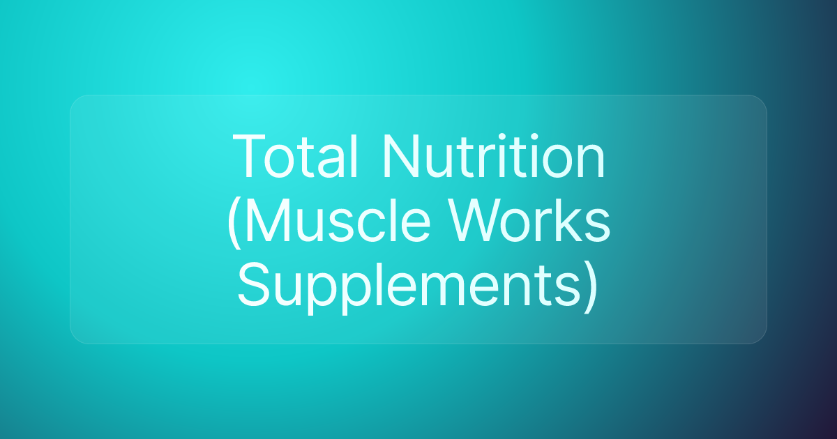Total Nutrition (Muscle Works Supplements)
