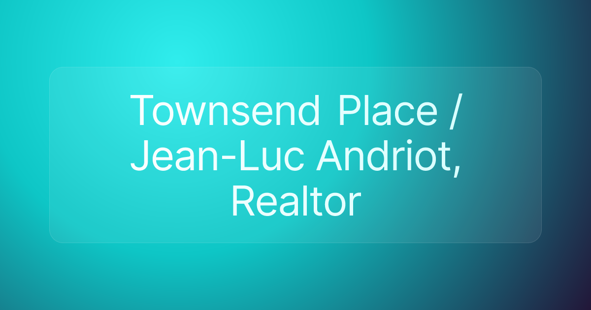 Townsend Place / Jean-Luc Andriot, Realtor
