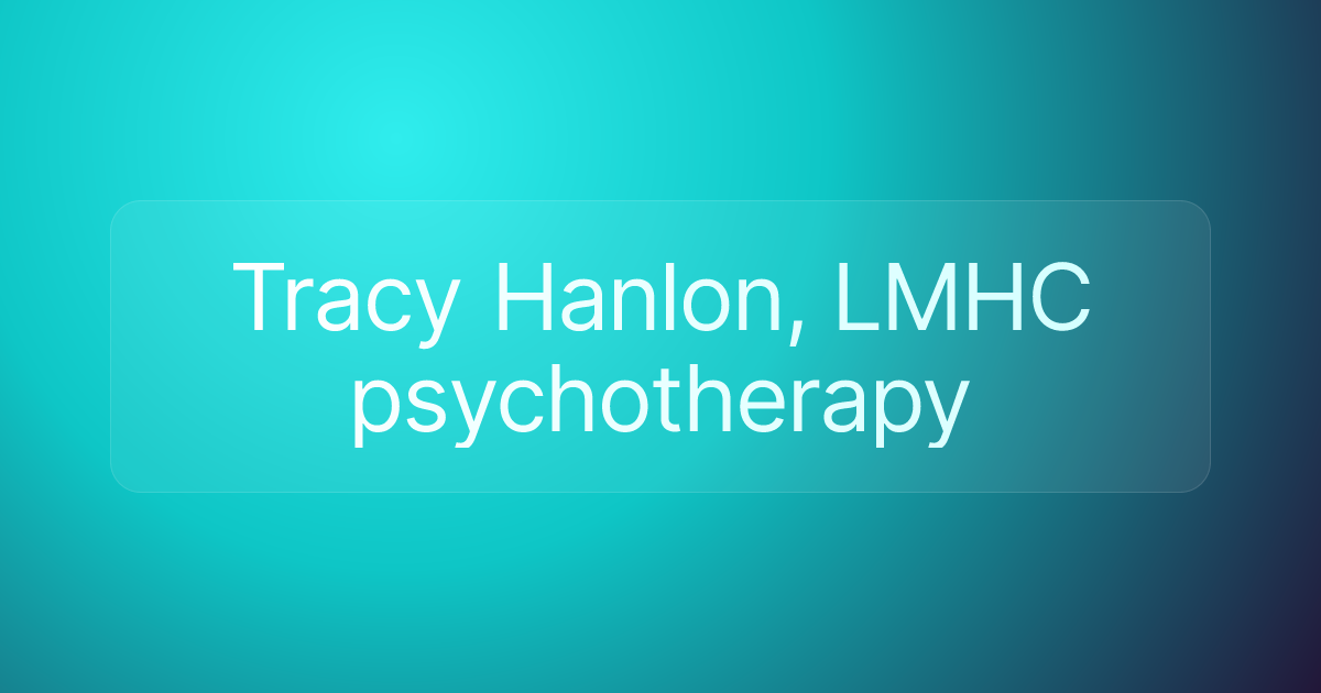 Tracy Hanlon, LMHC psychotherapy