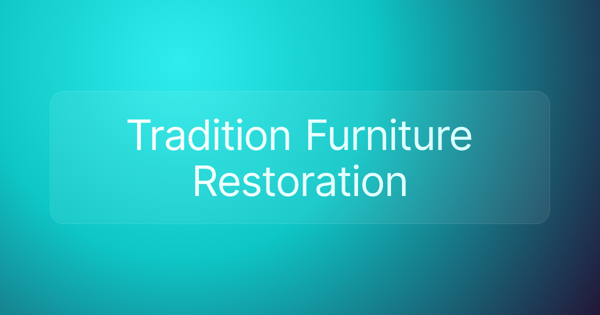 Tradition Furniture Restoration