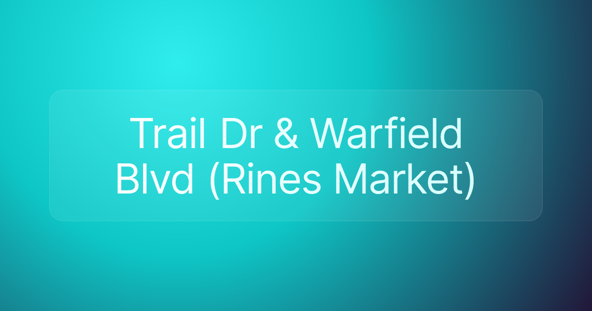 Trail Dr & Warfield Blvd (Rines Market)