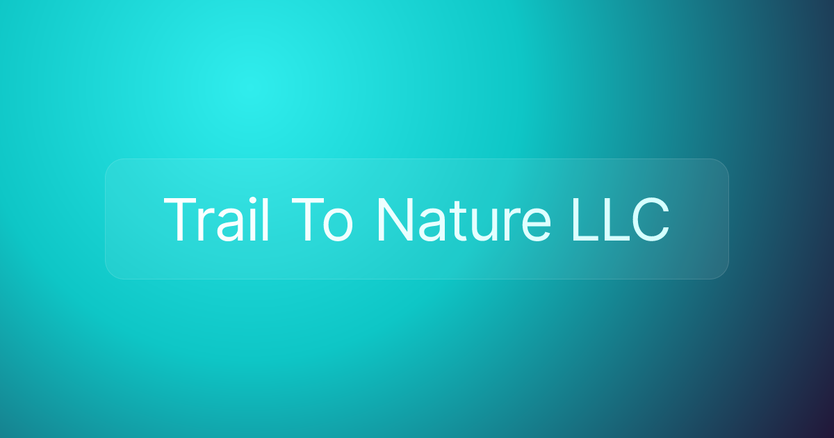 Trail To Nature LLC