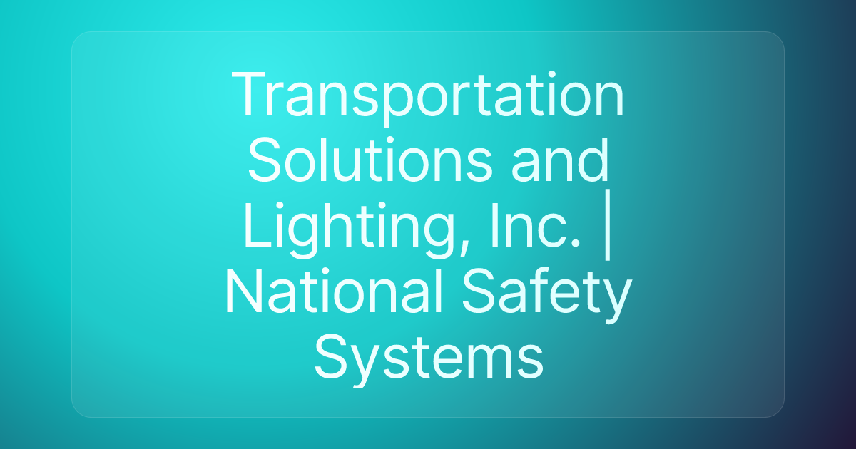 Transportation Solutions and Lighting, Inc. | National Safety Systems