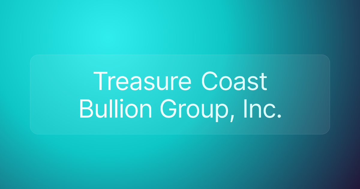 Treasure Coast Bullion Group, Inc.