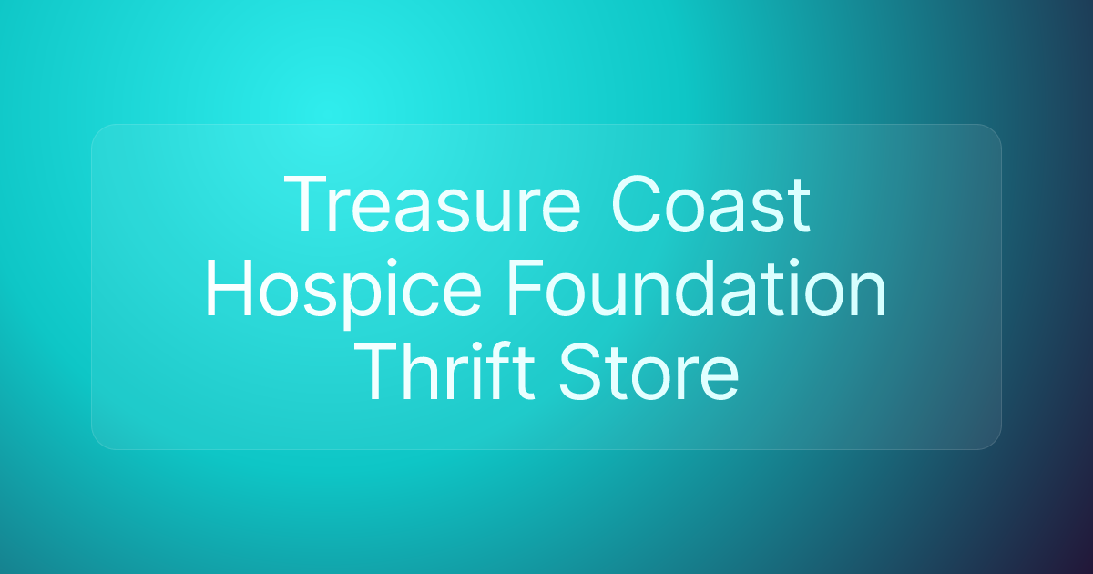 Treasure Coast Hospice Foundation Thrift Store