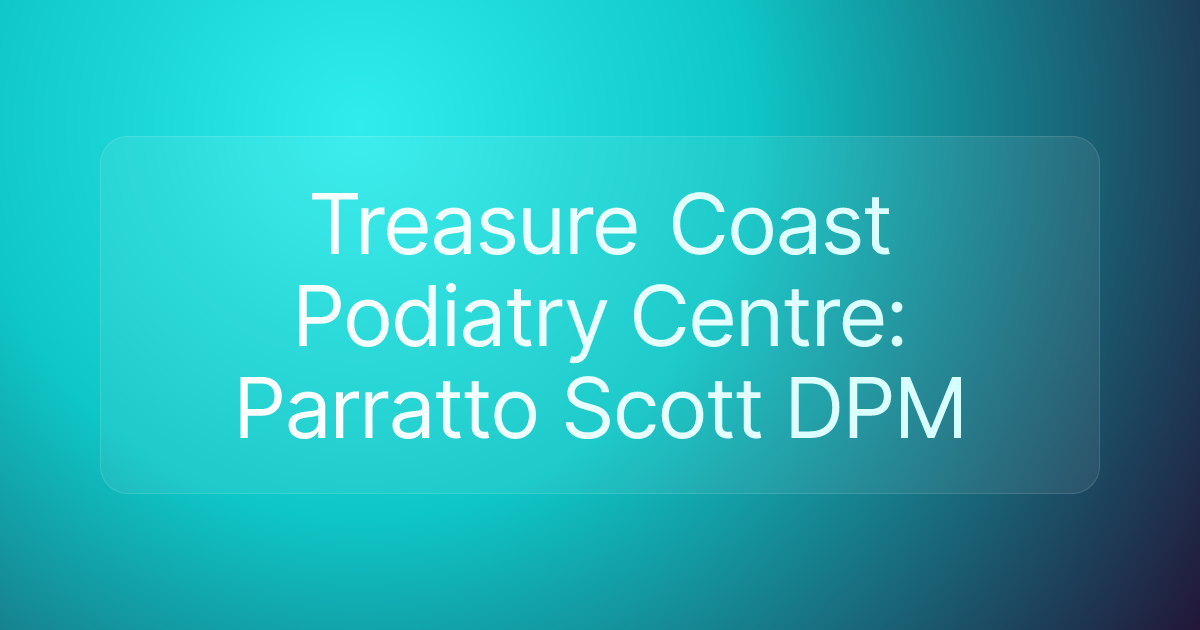 Treasure Coast Podiatry Centre: Parratto Scott DPM