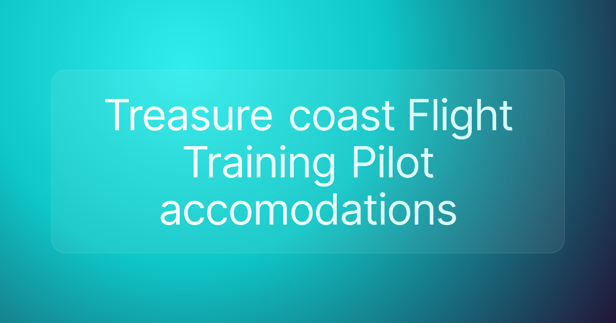 Treasure coast Flight Training Pilot accomodations