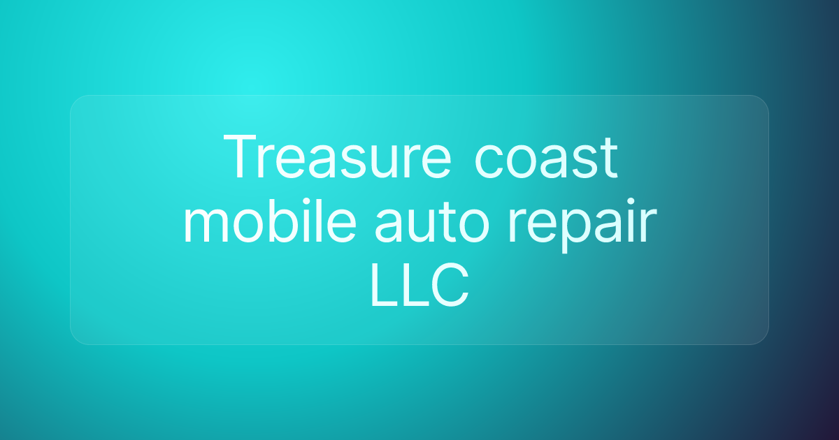 Treasure coast mobile auto repair LLC