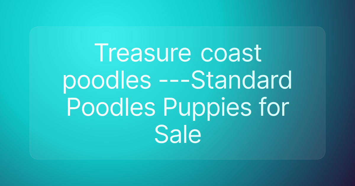 Treasure coast poodles ---Standard Poodles Puppies for Sale