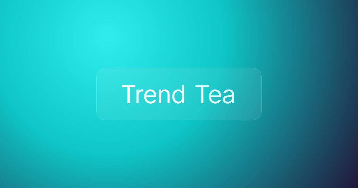 Trend Tea