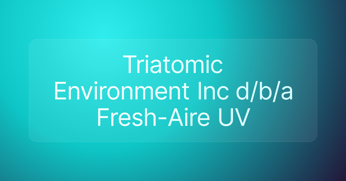 Triatomic Environment Inc d/b/a Fresh-Aire UV