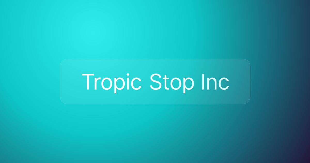 Tropic Stop Inc