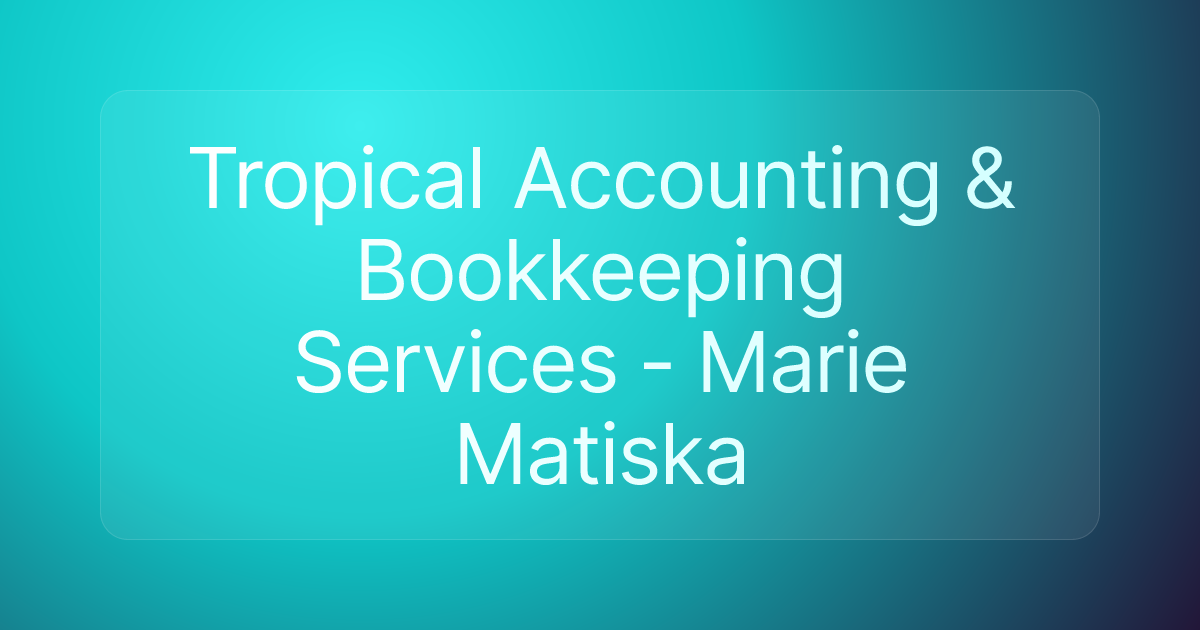 Tropical Accounting & Bookkeeping Services - Marie Matiska