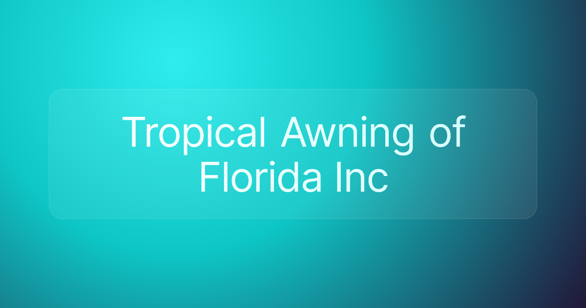 Tropical Awning of Florida Inc