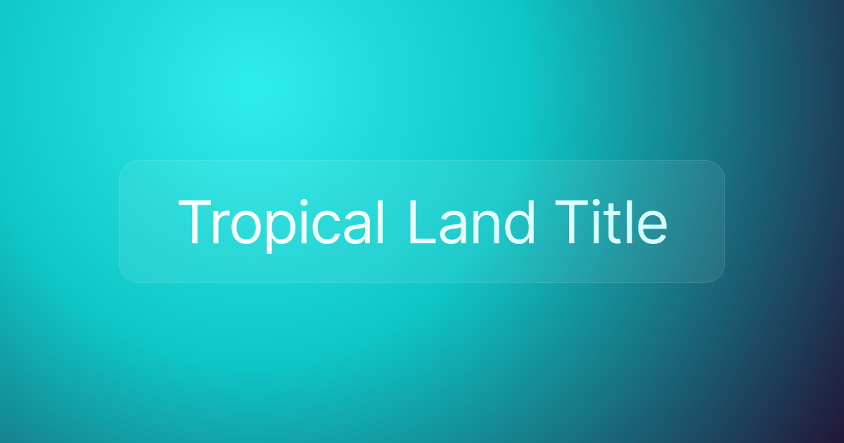 Tropical Land Title