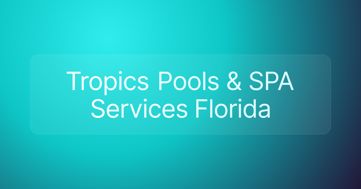 Tropics Pools & SPA Services Florida