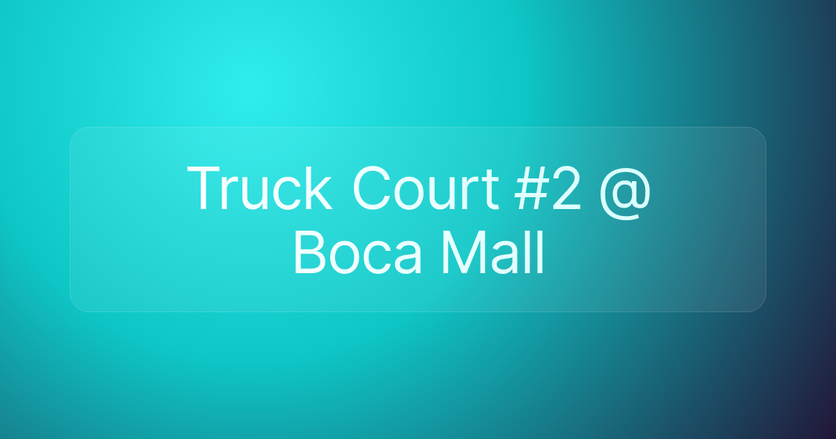 Truck Court #2 @ Boca Mall