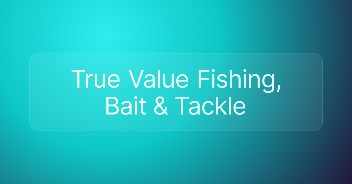 True Value Fishing, Bait & Tackle