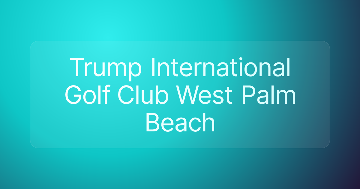 Trump International Golf Club West Palm Beach